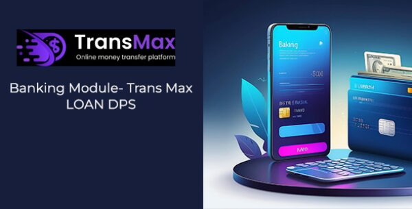 Banking Modules For Trans Max- DPS Loan Features